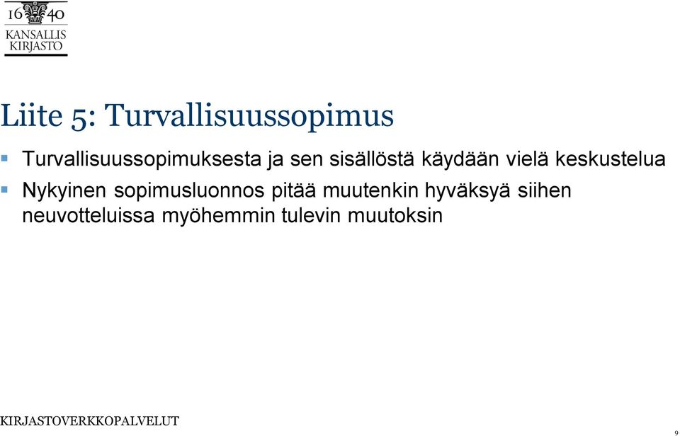 käydään vielä keskustelua Nykyinen sopimusluonnos