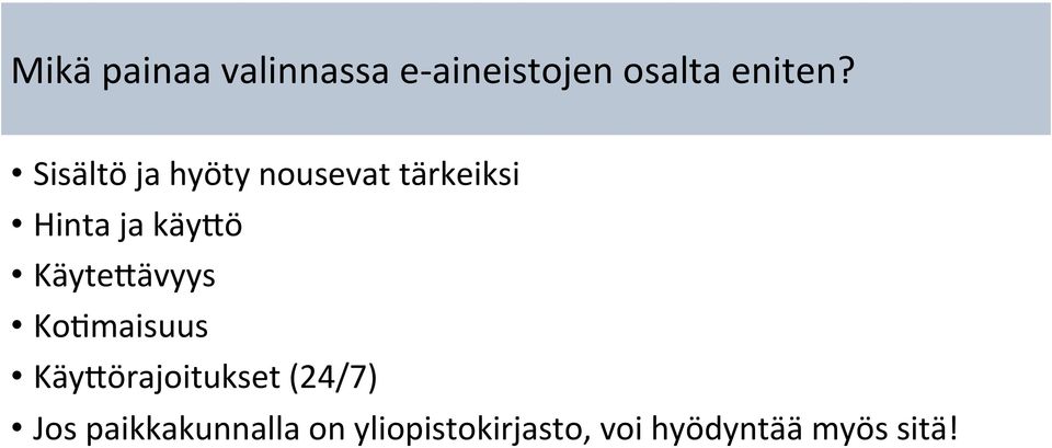 KäyteAävyys Ko=maisuus KäyAörajoitukset (24/7) Jos