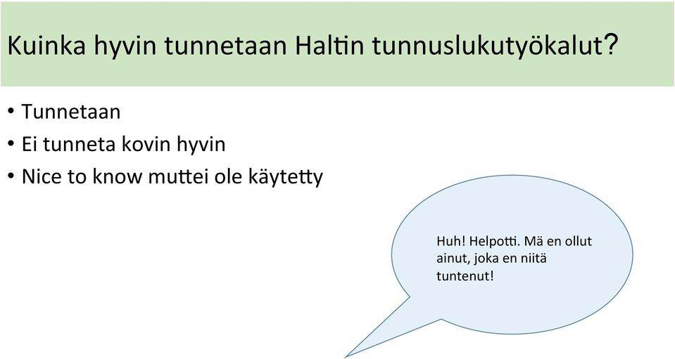 Tunnetaan Ei tunneta kovin hyvin Nice to