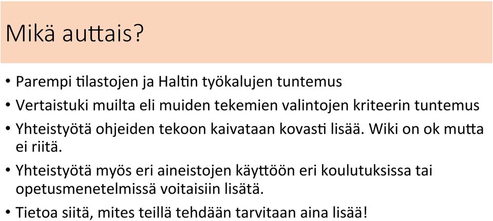 valintojen kriteerin tuntemus Yhteistyötä ohjeiden tekoon kaivataan kovas= lisää.