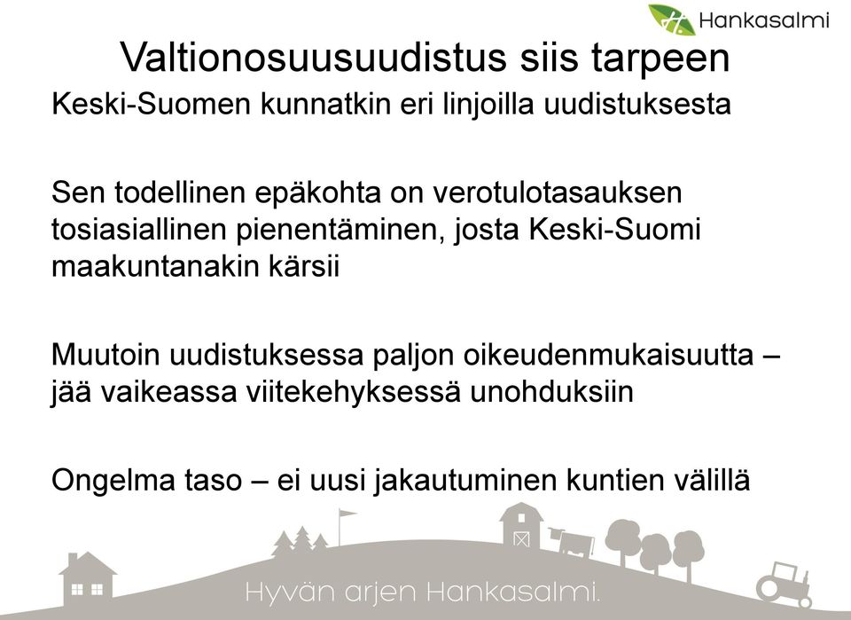 Keski-Suomi maakuntanakin kärsii Muutoin uudistuksessa paljon oikeudenmukaisuutta