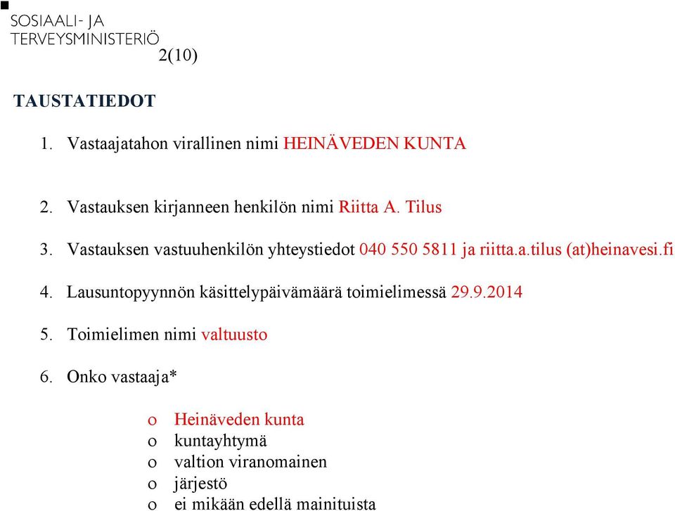 Vastauksen vastuuhenkilön yhteystiedot 040 550 5811 ja riitta.a.tilus (at)heinavesi.fi 4.