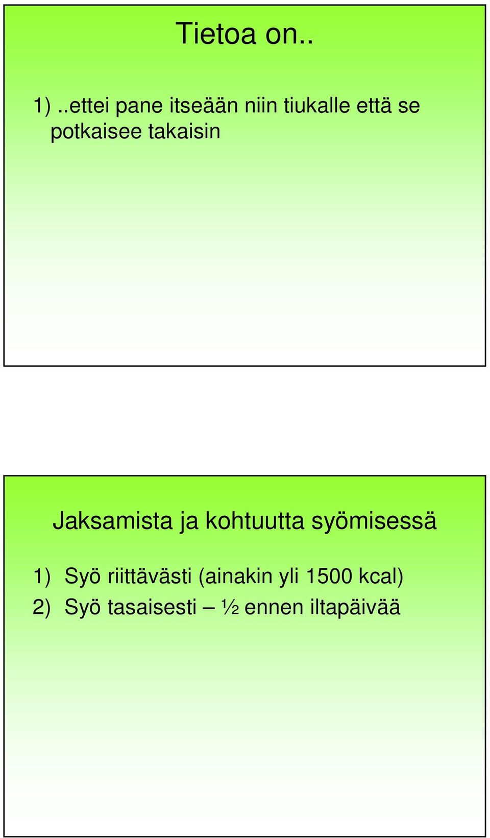 potkaisee takaisin Jaksamista ja kohtuutta