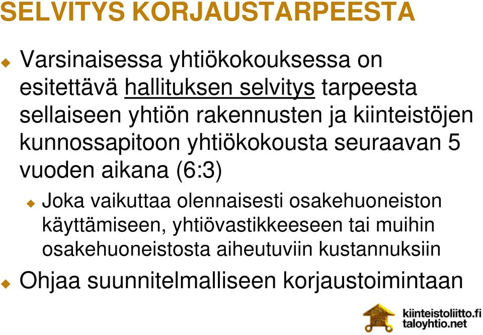 5 vuoden aikana (6:3) Joka vaikuttaa olennaisesti osakehuoneiston käyttämiseen,