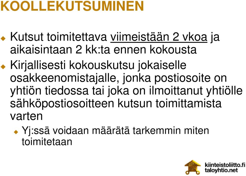 postiosoite on yhtiön tiedossa tai joka on ilmoittanut yhtiölle