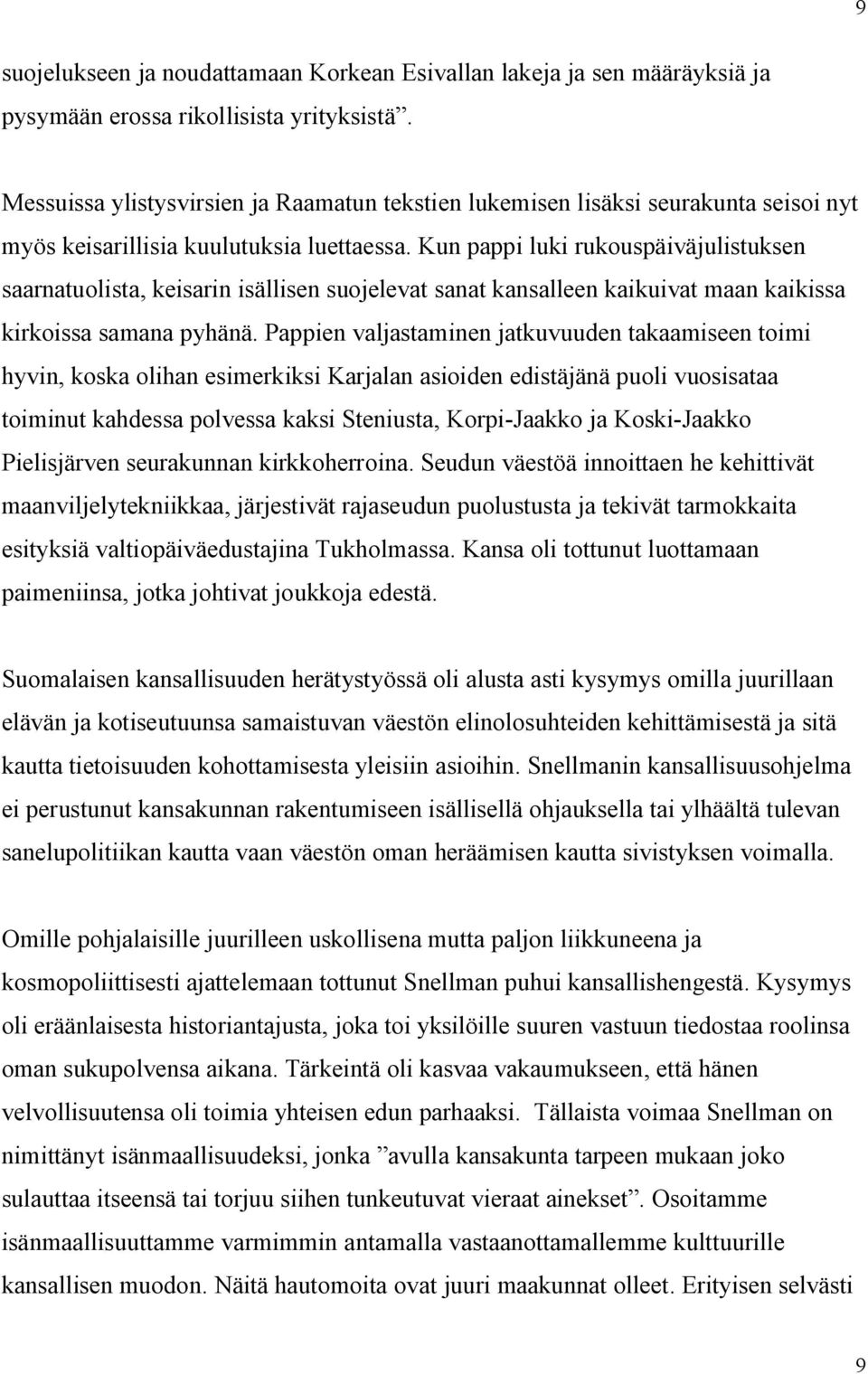 Kun pappi luki rukouspäiväjulistuksen saarnatuolista, keisarin isällisen suojelevat sanat kansalleen kaikuivat maan kaikissa kirkoissa samana pyhänä.