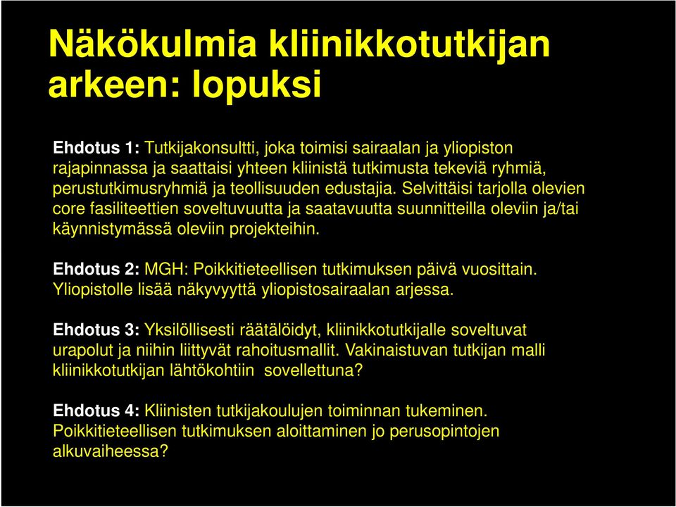 Ehdotus 2: MGH: Poikkitieteellisen tutkimuksen päivä vuosittain. Yliopistolle lisää näkyvyyttä yliopistosairaalan arjessa.