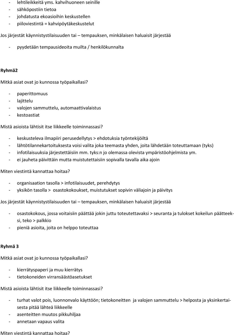 - pyydetään tempausideita muilta / henkilökunnalta Ryhmä2 Mitkä asiat vat j kunnssa työpaikallasi?