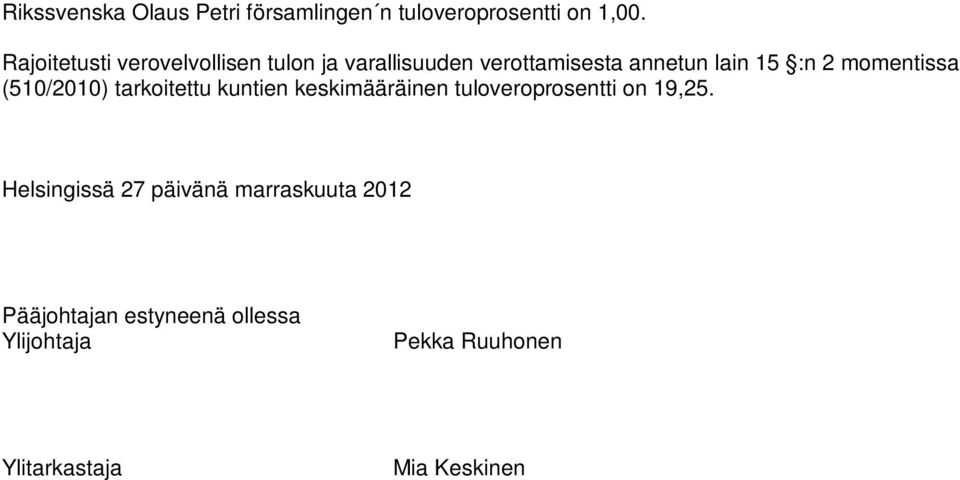 momentissa (510/2010) tarkoitettu kuntien keskimääräinen tuloveroprosentti on 19,25.