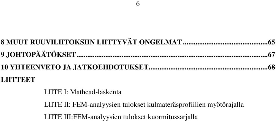 .. 68 LIITTEET LIITE I: Mathcad-laskenta LIITE II: FEM-analyysien