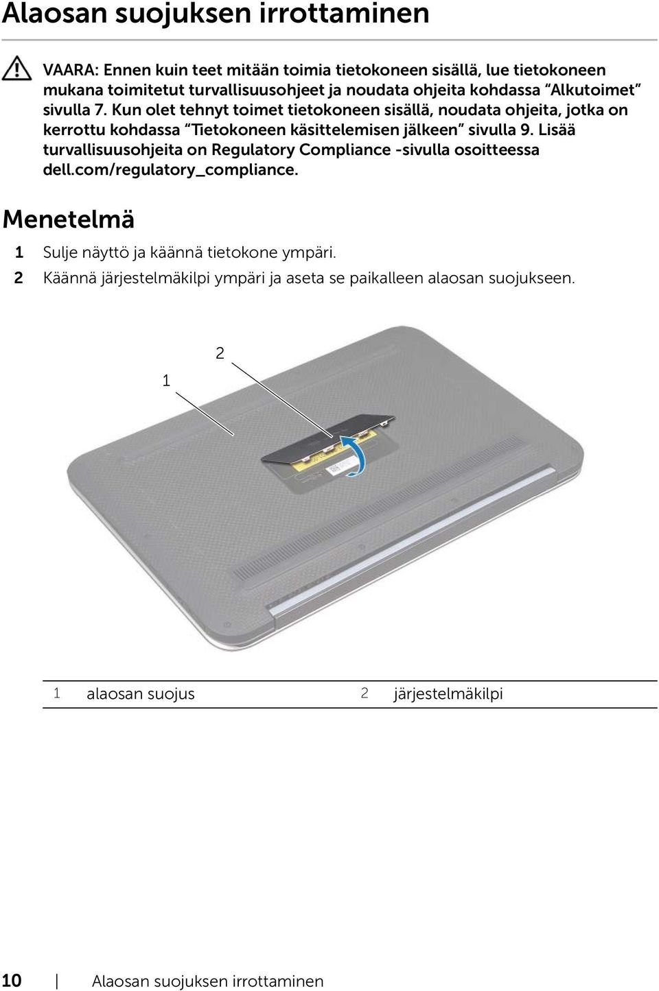 Kun olet tehnyt toimet tietokoneen sisällä, noudata ohjeita, jotka on kerrottu kohdassa Tietokoneen käsittelemisen jälkeen sivulla 9.