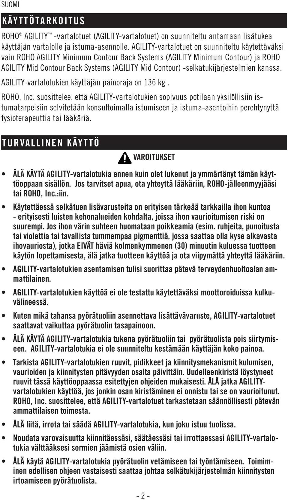 -selkätukijärjestelmien kanssa. AGILITY-vartalotukien käyttäjän painoraja on 136 kg. ROHO, Inc.