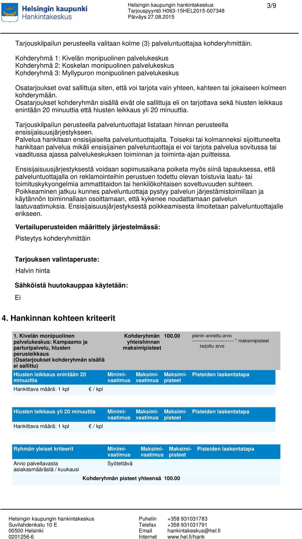 tarjota vain yhteen, kahteen tai jokaiseen kolmeen kohderymään.