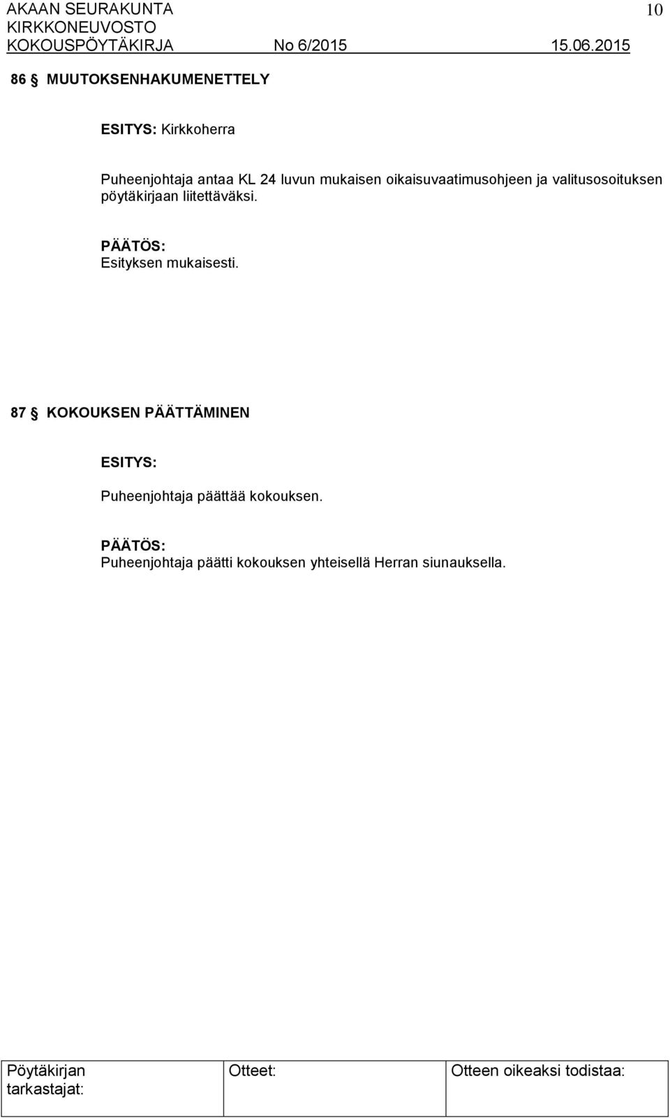 pöytäkirjaan liitettäväksi.