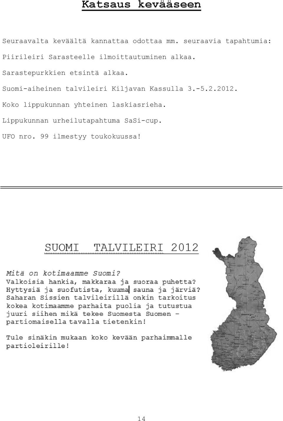 Sarastepurkkien etsintä alkaa. Suomi-aiheinen talvileiri Kiljavan Kassulla 3.-5.2.