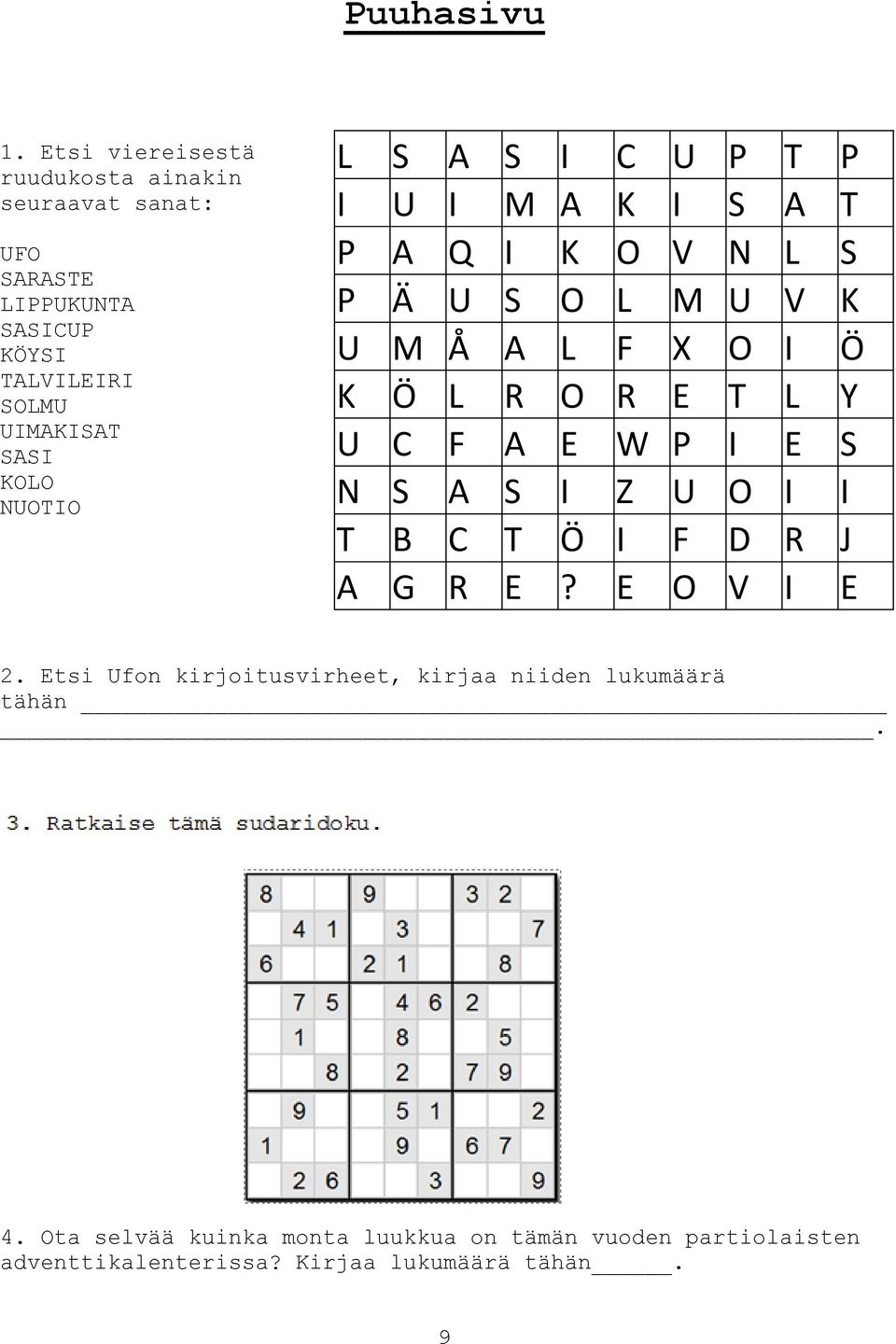 NUOTIO L S A S I C U P T P I U I M A K I S A T P A Q I K O V N L S P Ä U S O L M U V K U M Å A L F X O I Ö K Ö L R O R E T L Y U
