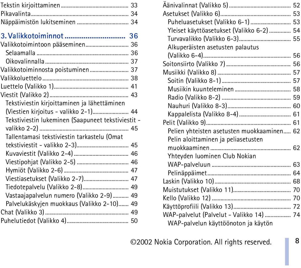.. 44 Tekstiviestin lukeminen (Saapuneet tekstiviestit - valikko 2-2)... 45 Tallentamasi tekstiviestin tarkastelu (Omat tekstiviestit - valikko 2-3)... 45 Kuvaviestit (Valikko 2-4).