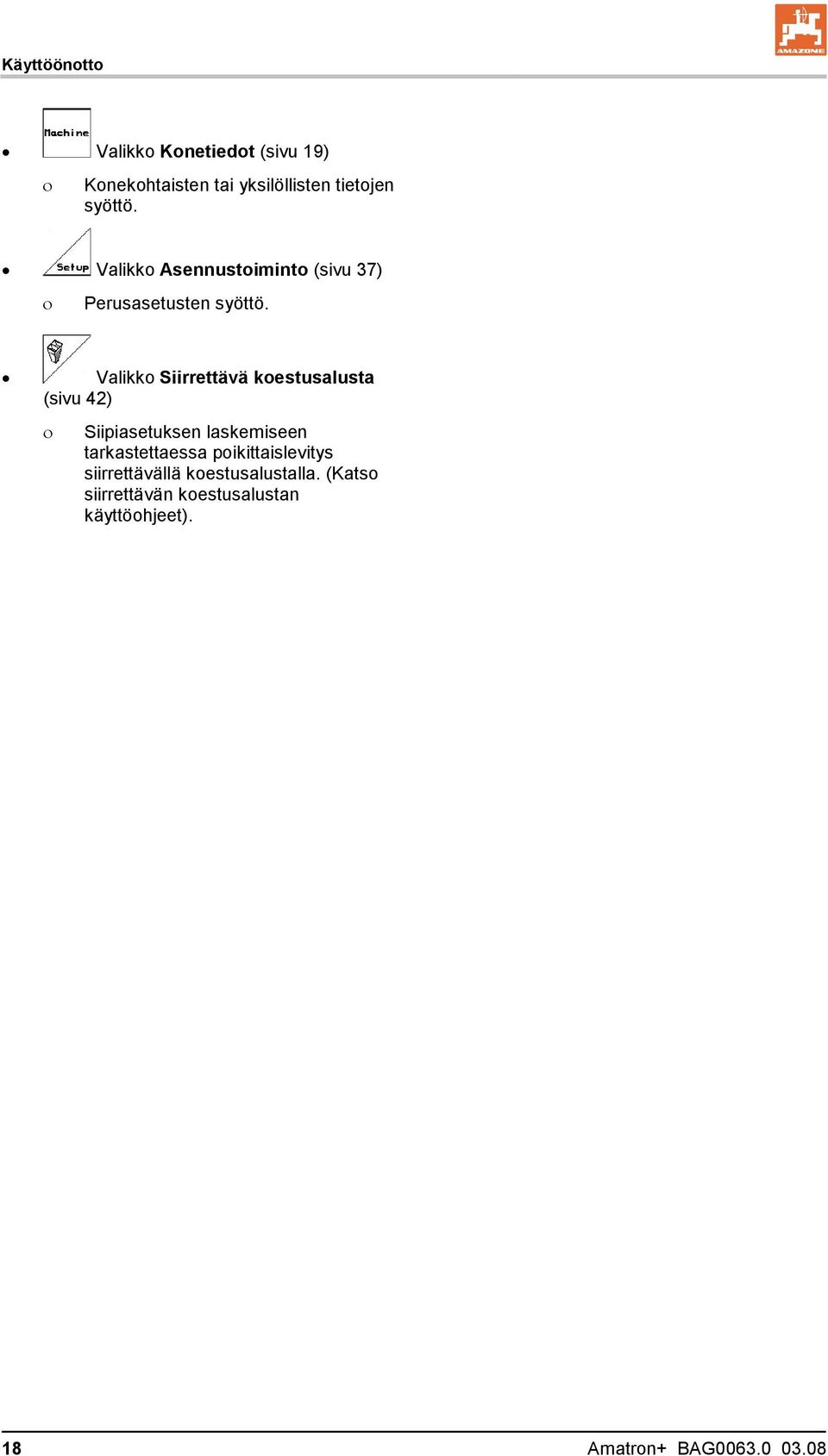 Valikko Siirrettävä koestusalusta (sivu 42) Siipiasetuksen laskemiseen tarkastettaessa