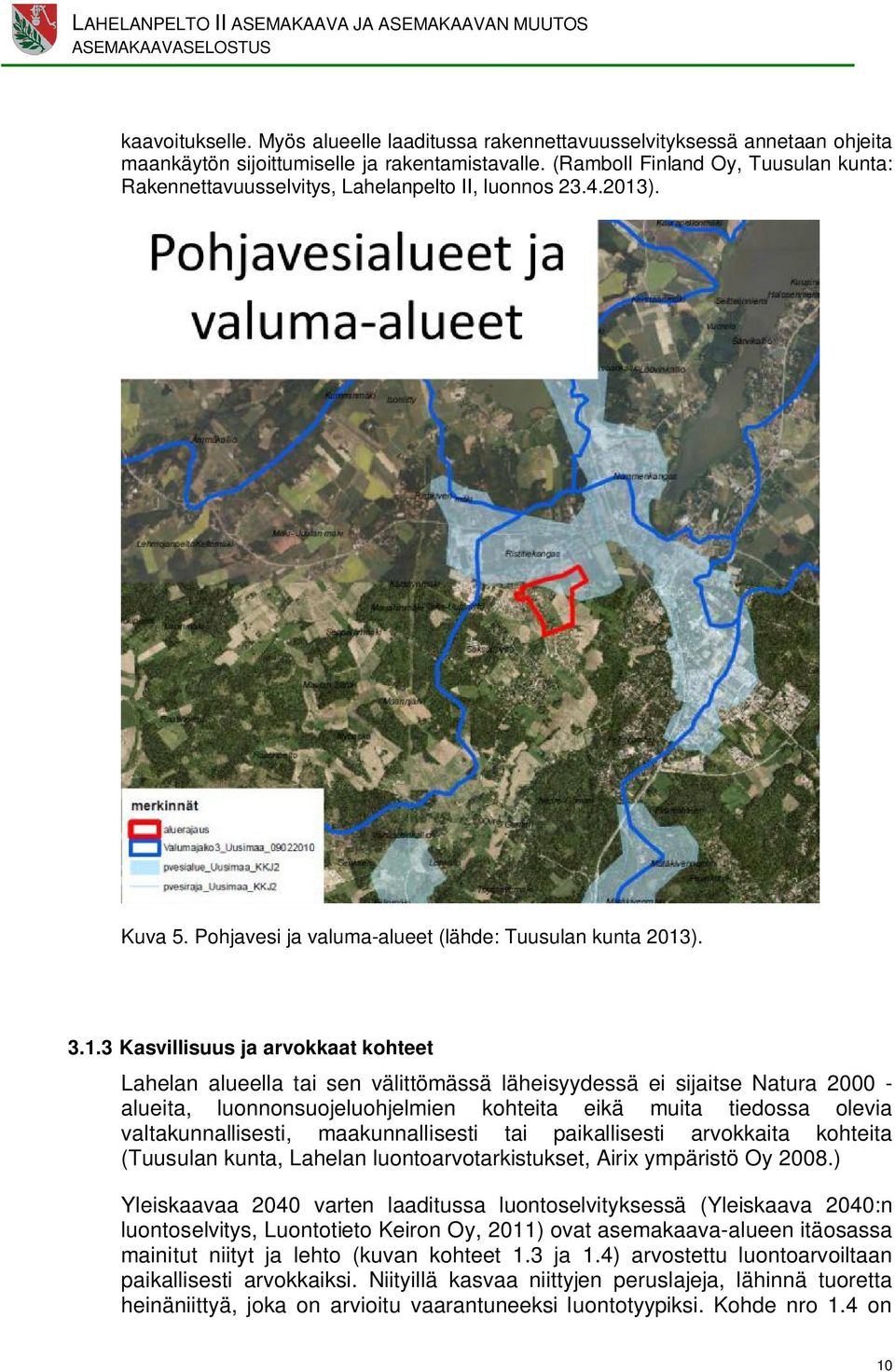 ). Kuva 5. Pohjavesi ja valuma-alueet (lähde: Tuusulan kunta 2013
