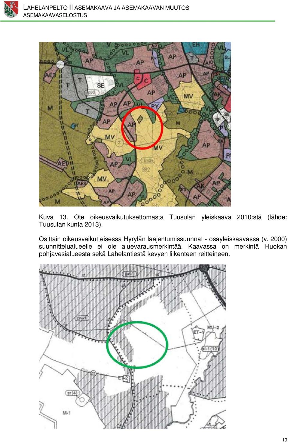 Osittain oikeusvaikutteisessa Hyrylän laajentumissuunn - osayleiskaavassa (v.