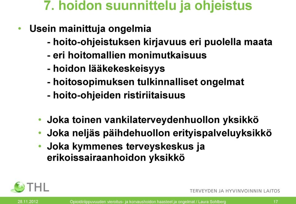 ristiriitaisuus Joka toinen vankilaterveydenhuollon yksikkö Joka neljäs päihdehuollon erityispalveluyksikkö Joka kymmenes