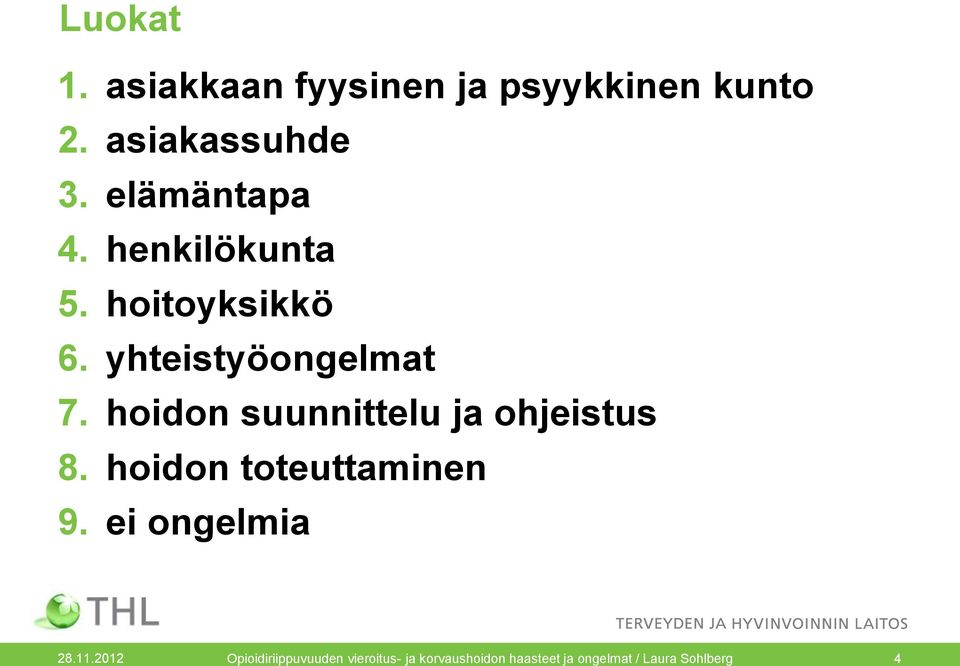 hoidon suunnittelu ja ohjeistus 8. hoidon toteuttaminen 9. ei ongelmia 28.