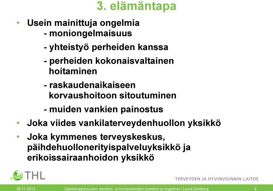 viides vankilaterveydenhuollon yksikkö Joka kymmenes terveyskeskus, päihdehuollonerityispalveluyksikkö ja