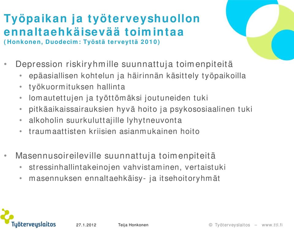 pitkäaikaissairauksien hyvä hoito ja psykososiaalinen tuki alkoholin suurkuluttajille lyhytneuvonta traumaattisten kriisien asianmukainen hoito