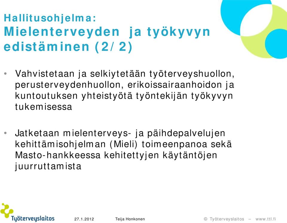 kuntoutuksen yhteistyötä työntekijän työkyvyn tukemisessa Jatketaan mielenterveys- ja