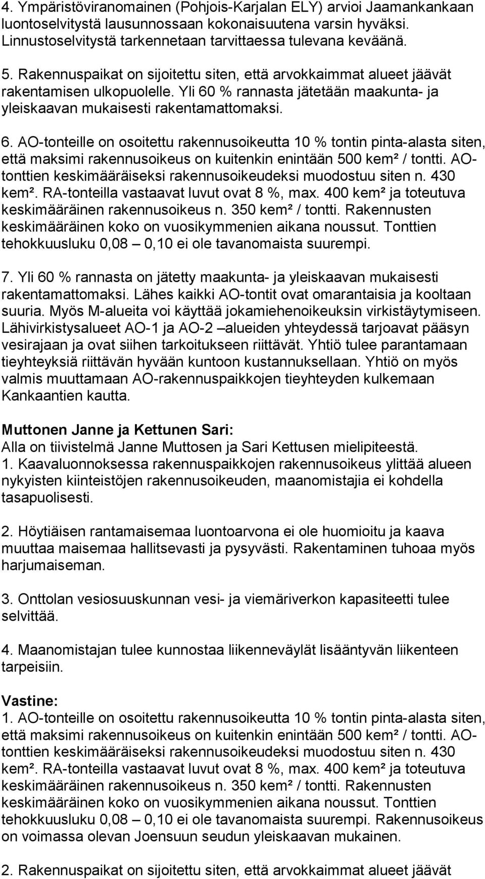 % rannasta jätetään maakunta- ja yleiskaavan mukaisesti rakentamattomaksi. 6.