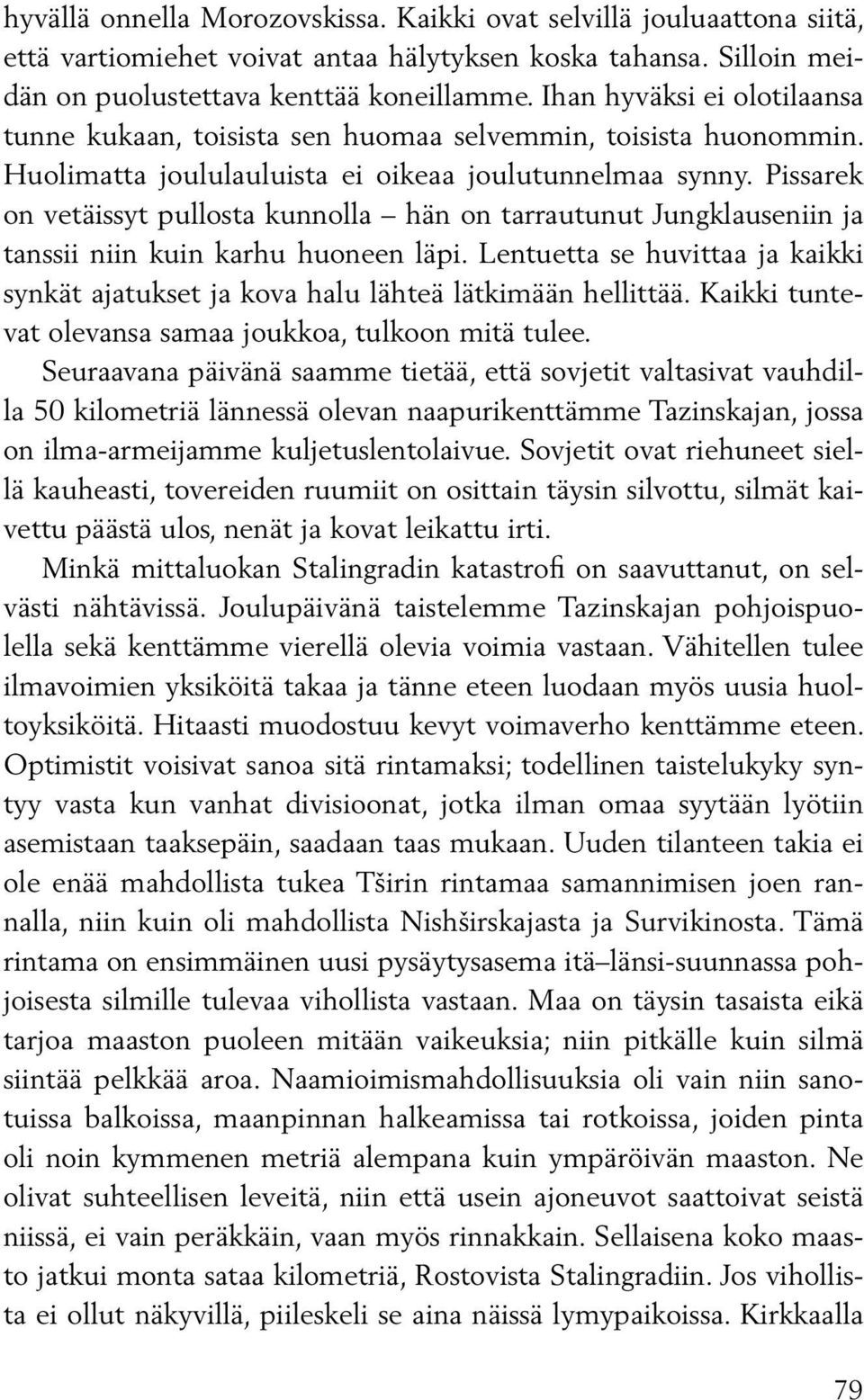 Pissarek on vetäis syt pullosta kunnolla hän on tarrautunut Jung klauseniin ja tanssii niin kuin karhu huoneen läpi.