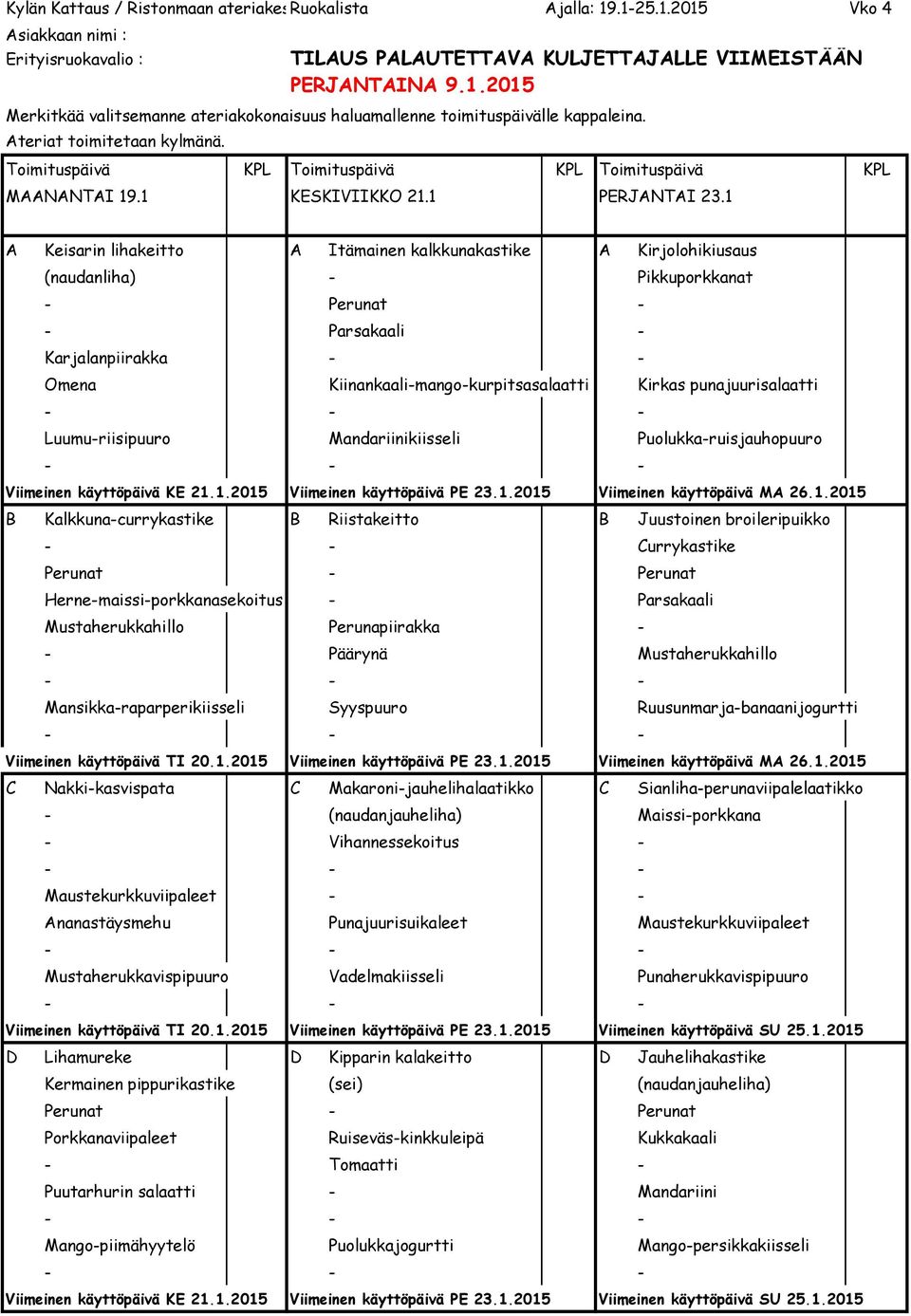 punajuurisalaatti Luumu-riisipuuro Mandariinikiisseli Puolukka-ruisjauhopuuro Viimeinen käyttöpäivä KE 21.