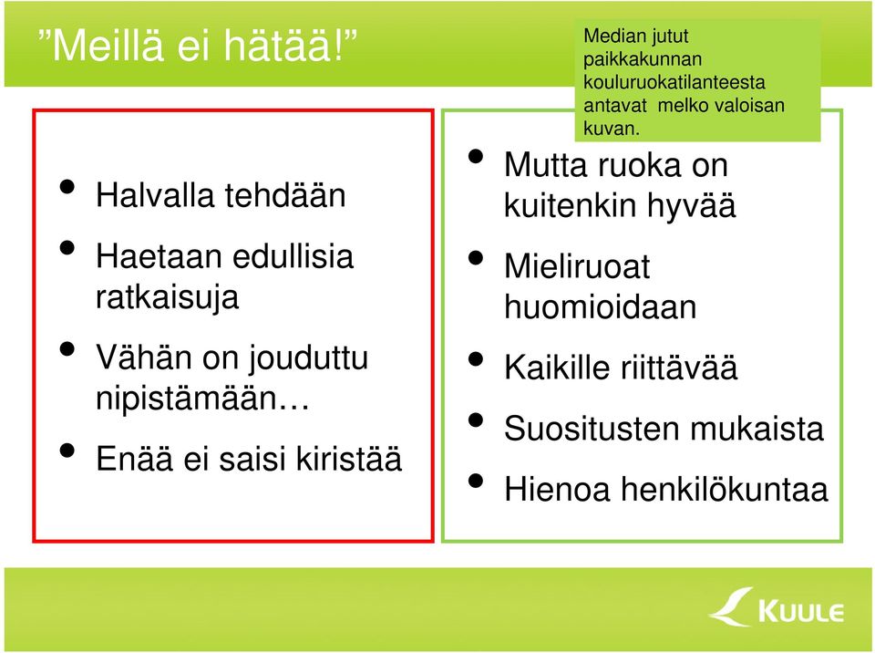 Enää ei saisi kiristää Median jutut paikkakunnan kouluruokatilanteesta