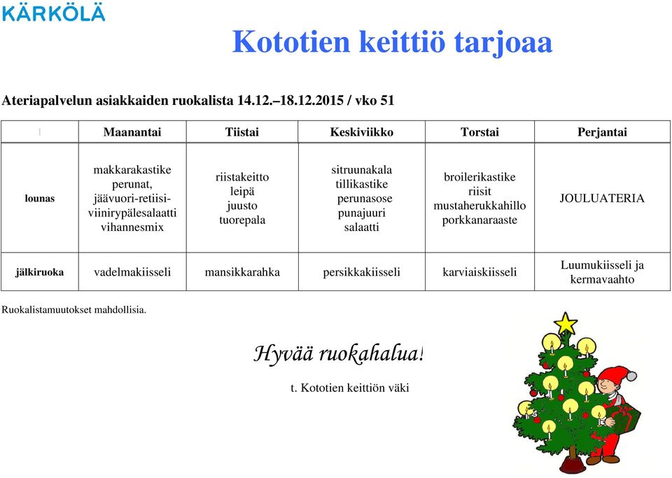 2015 / vko 51 1 Maanantai Tiistai Keskiviikko Torstai Perjantai makkarakastike