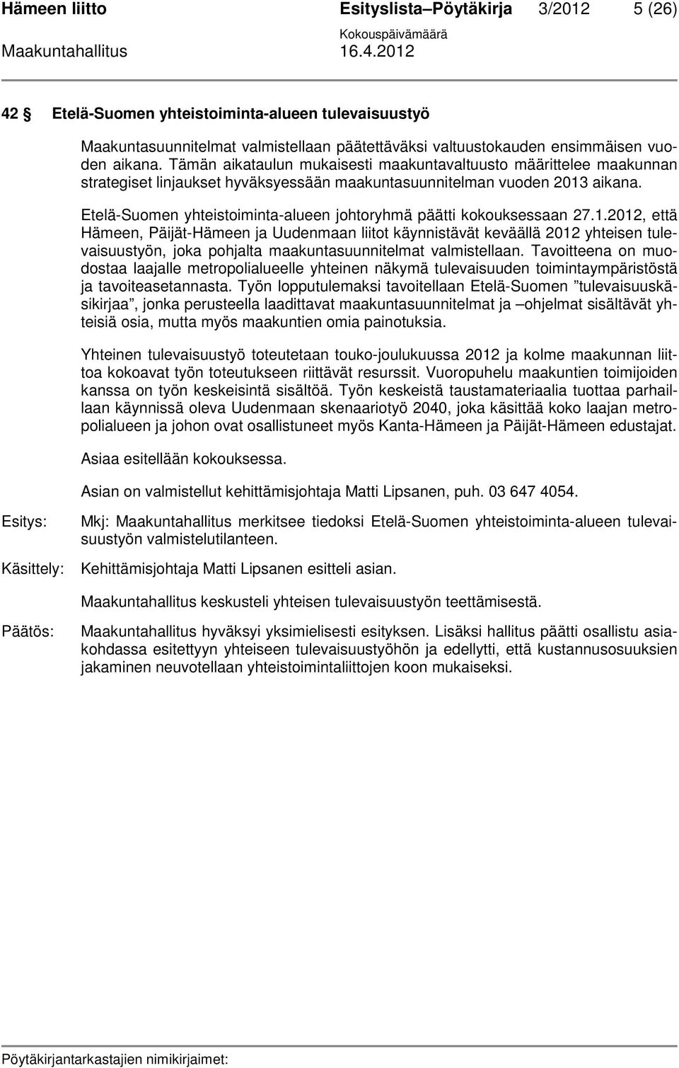 Etelä-Suomen yhteistoiminta-alueen johtoryhmä päätti kokouksessaan 27.1.