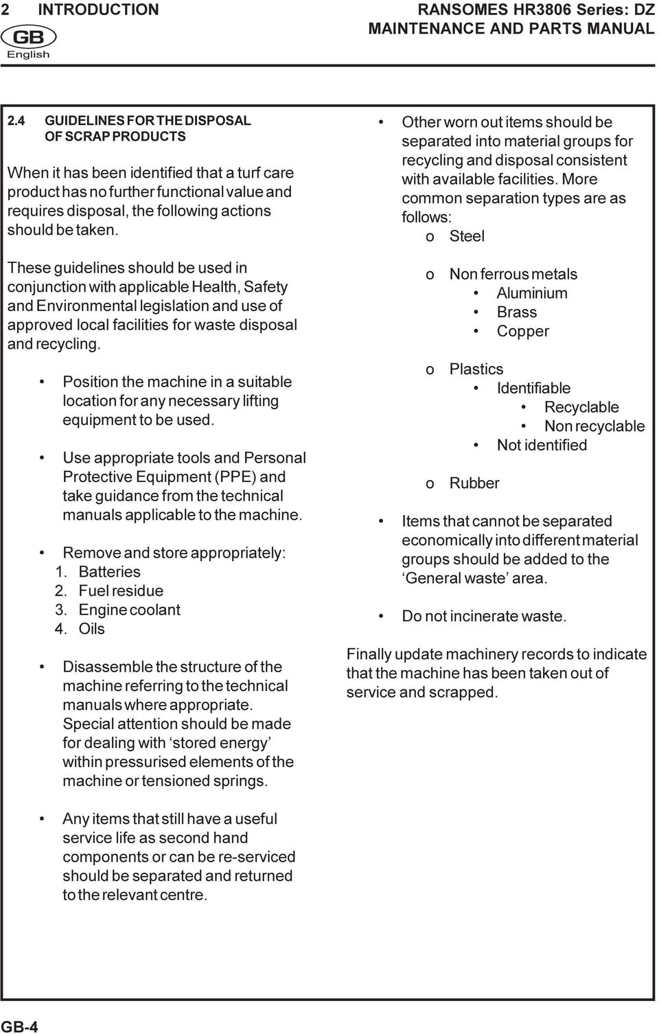These guidelines should be used in conjunction with applicable Health, Safety and Environmental legislation and use of approved local facilities for waste disposal and recycling.