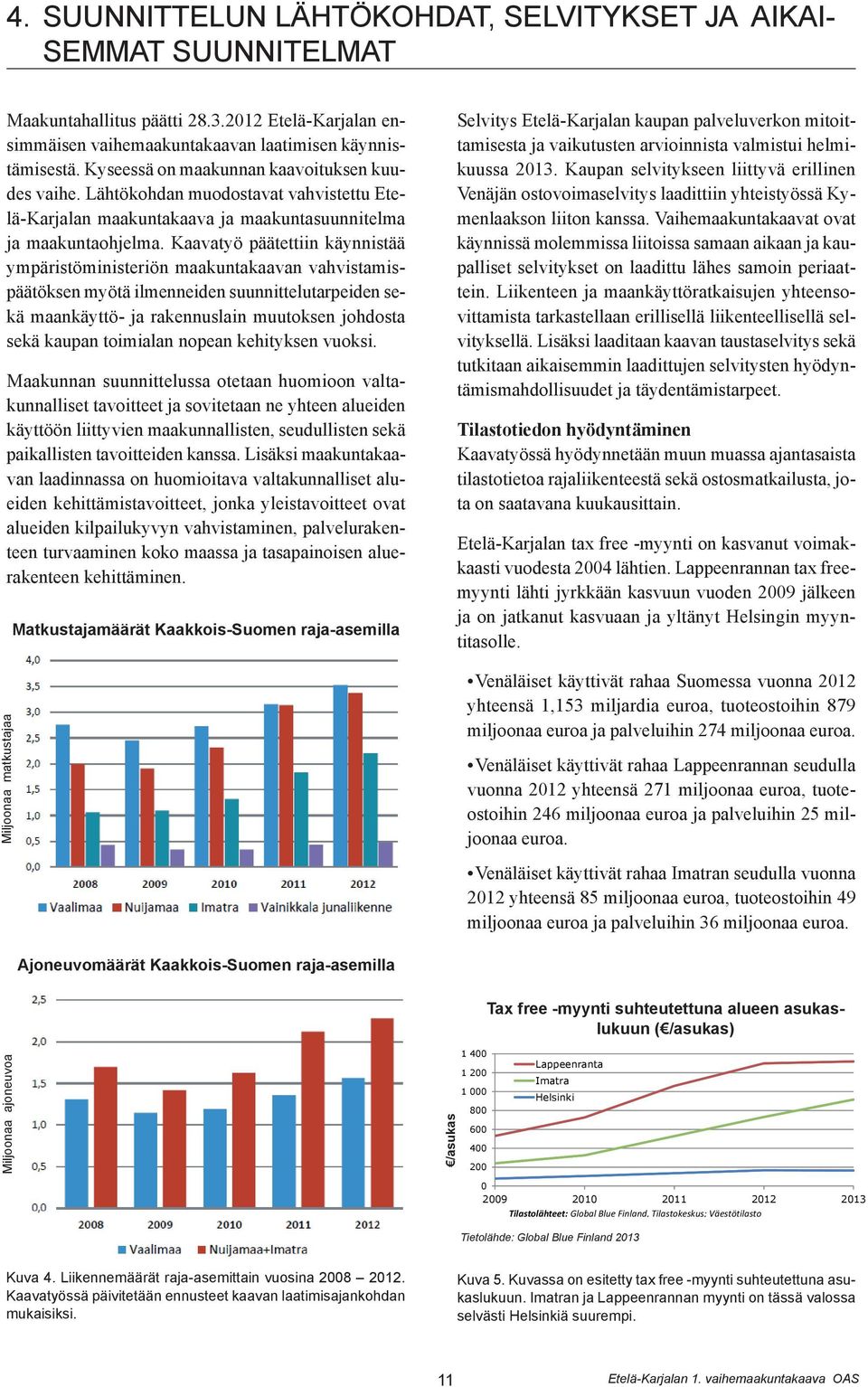 Kaavatyö päätettiin käynnistää ympäristöministeriön maakuntakaavan vahvistamispäätöksen myötä ilmenneiden suunnittelutarpeiden sekä maankäyttö- ja rakennuslain muutoksen johdosta sekä kaupan