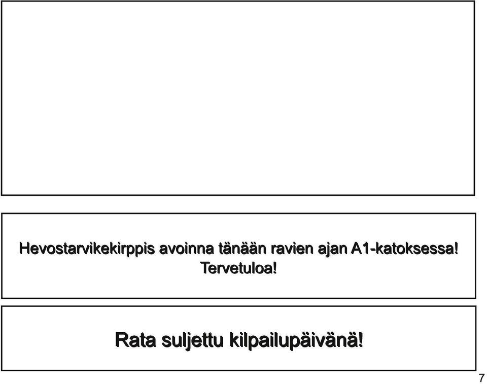 A1 -katoksessa! Tervetuloa!