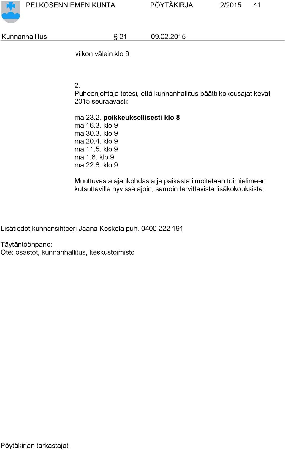 3. klo 9 ma 30.3. klo 9 ma 20.4. klo 9 ma 11.5. klo 9 ma 1.6.