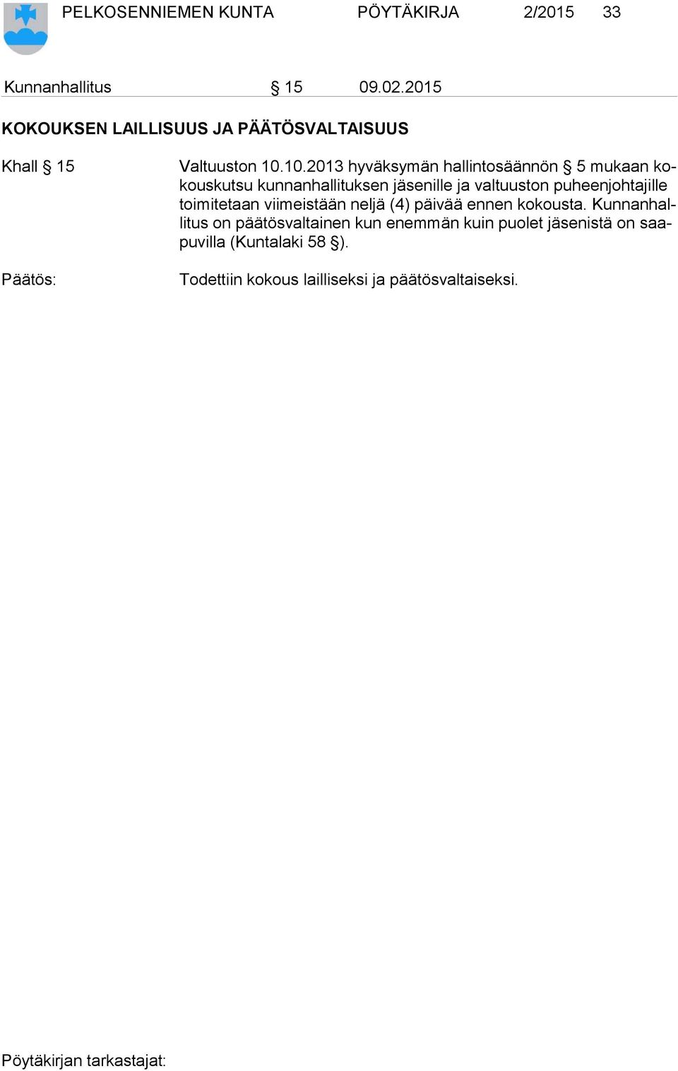 10.2013 hyväksymän hallintosäännön 5 mukaan kokous kut su kunnanhallituksen jäsenille ja valtuuston puheenjohtajille