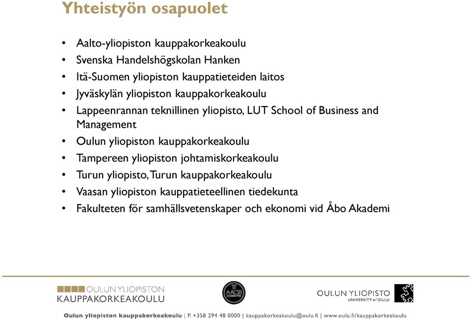 Business and Management Oulun yliopiston kauppakorkeakoulu Tampereen yliopiston johtamiskorkeakoulu Turun yliopisto,