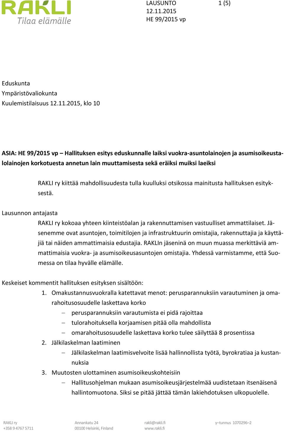 Lausunnon antajasta kokoaa yhteen kiinteistöalan ja rakennuttamisen vastuulliset ammattilaiset.