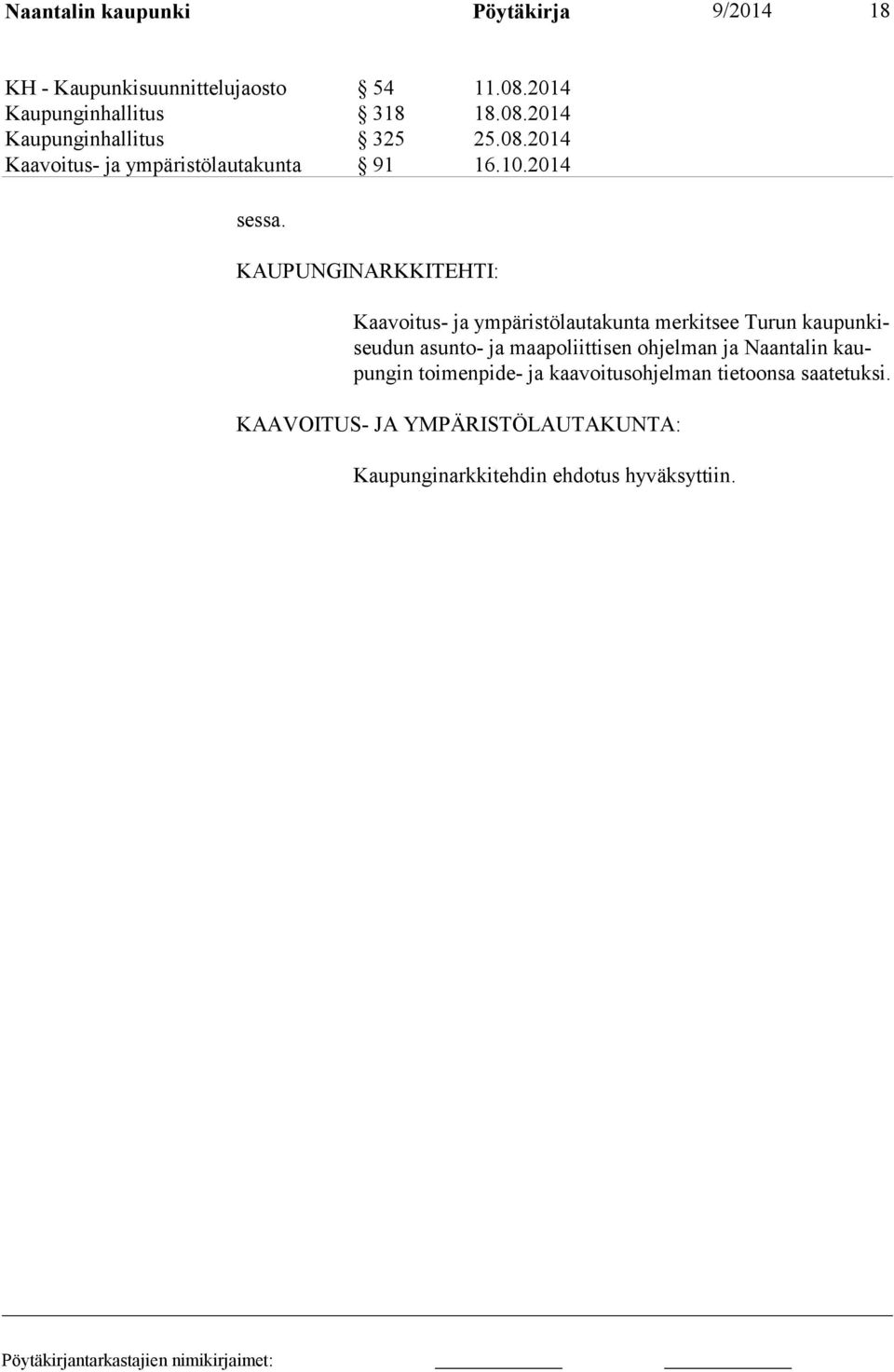 KAUPUNGINARKKITEHTI: Kaavoitus- ja ympäristölautakunta merkitsee Turun kaupunkiseudun asun to- ja maapoliittisen