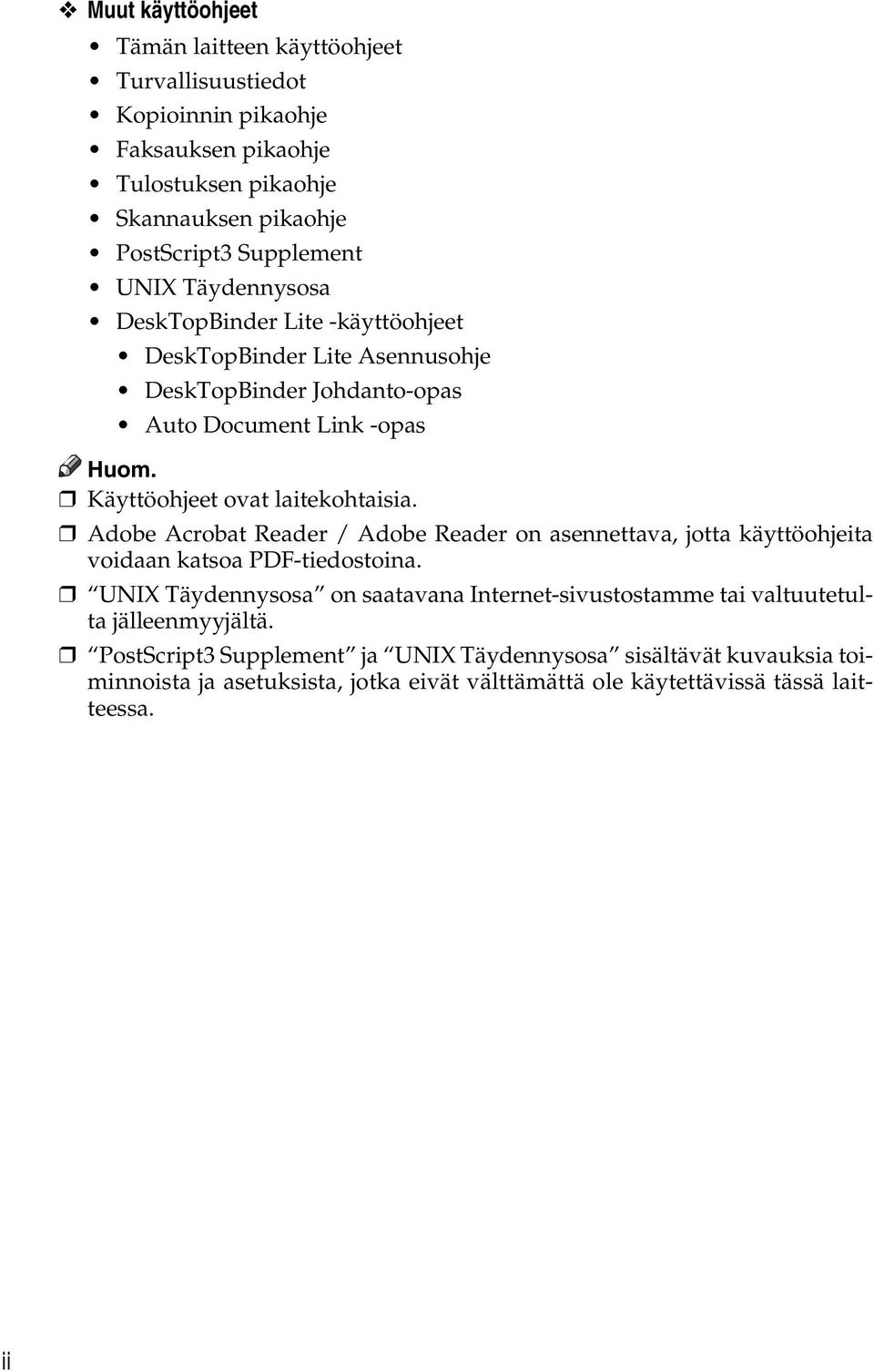 Adobe Acrobat Reader / Adobe Reader on asennettava, jotta käyttöohjeita voidaan katsoa PDF-tiedostoina.