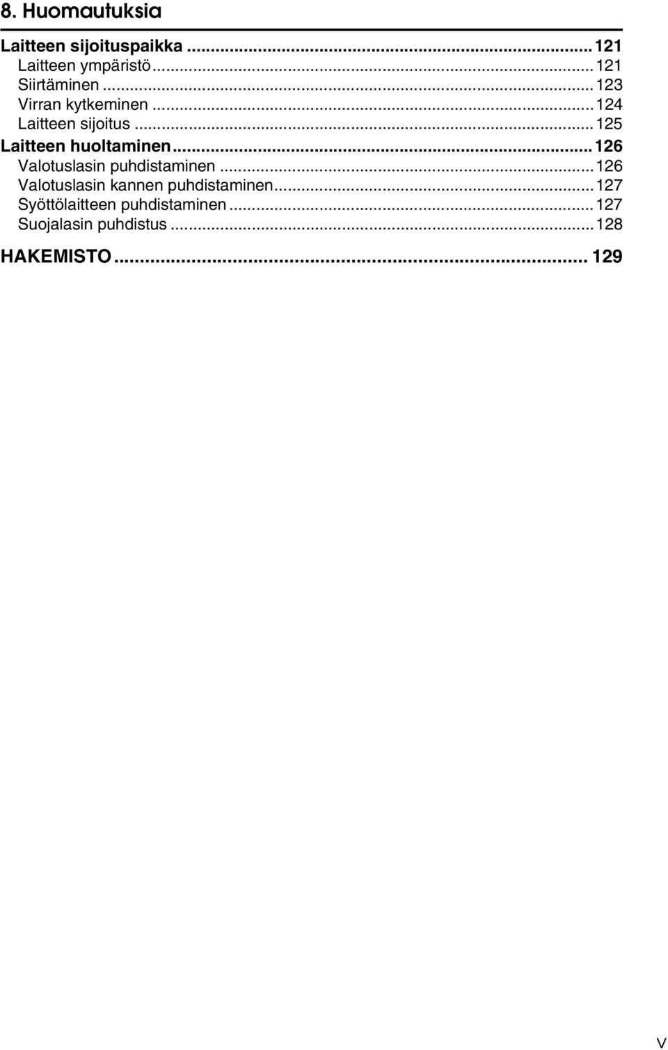 ..125 Laitteen huoltaminen...126 Valotuslasin puhdistaminen.