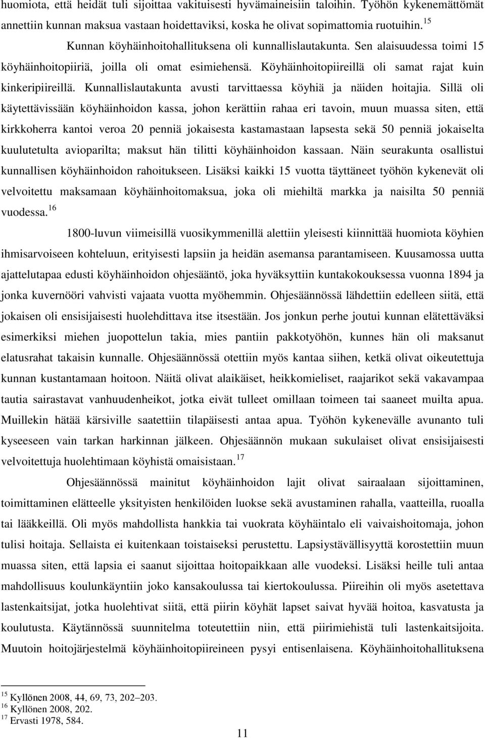 Kunnallislautakunta avusti tarvittaessa köyhiä ja näiden hoitajia.