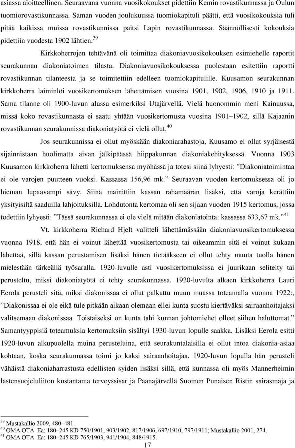 39 Kirkkoherrojen tehtävänä oli toimittaa diakoniavuosikokouksen esimiehelle raportit seurakunnan diakoniatoimen tilasta.