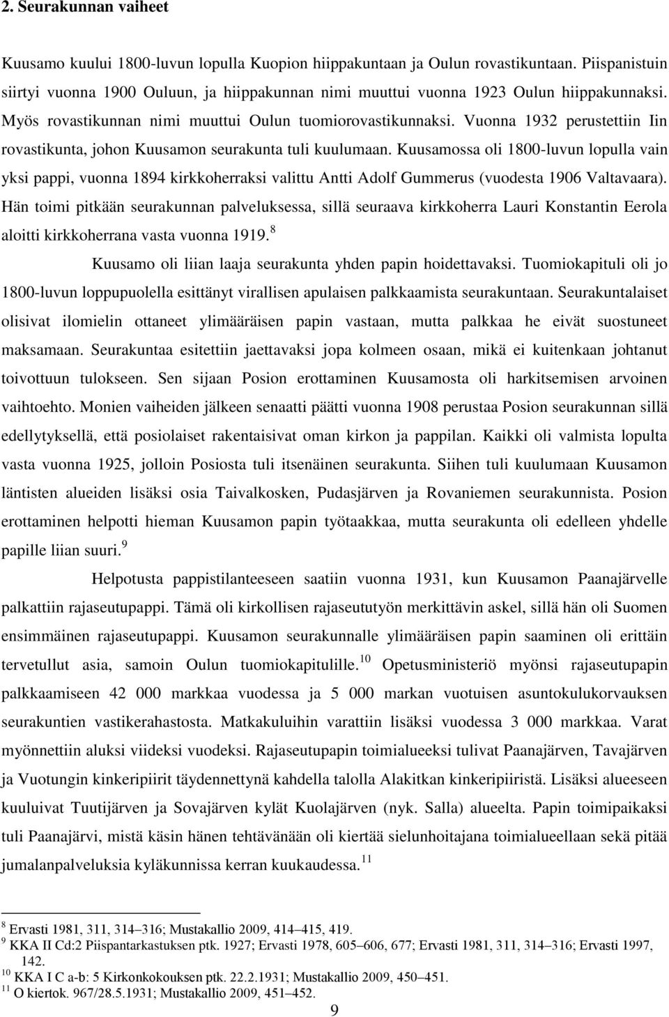 Vuonna 1932 perustettiin Iin rovastikunta, johon Kuusamon seurakunta tuli kuulumaan.