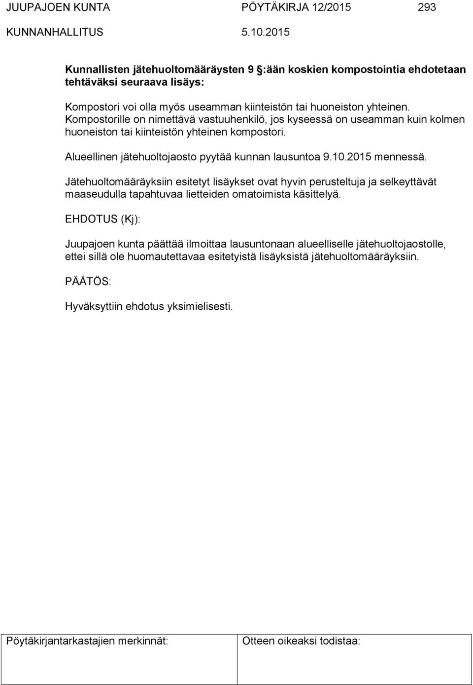 Alueellinen jätehuoltojaosto pyytää kunnan lausuntoa 9.10.2015 mennessä.