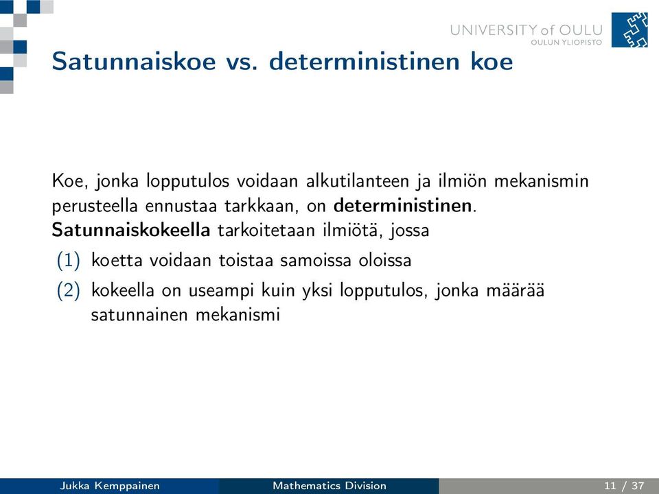 perusteella ennustaa tarkkaan, on deterministinen.